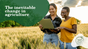 The inevitable change in agriculture - Farmers Future