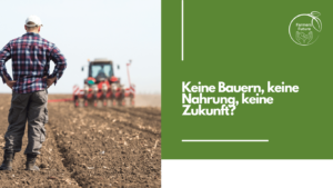 Keine Nahrung ohne Bauern - Farmers Future